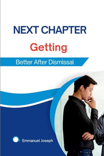 Next Chapter: Getting Better After Dismissal von Emmanuel Joseph