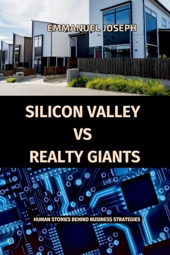 Silicon Valley vs. Realty Giants: Human Stories Behind Business Strategies Silicon Valley vs. Realty Giants: Human Stories Behind Business Strategies von Emmanuel Joseph