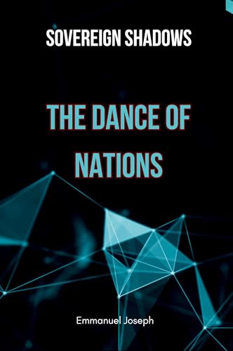 Sovereign Shadows: The Dance of Nations von Emmanuel Joseph