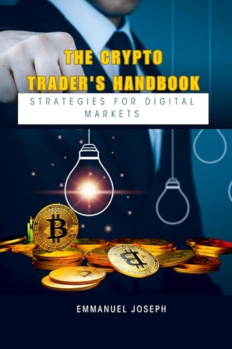 The Crypto Trader's Handbook: Strategies for Digital Markets The Crypto Trader's Handbook: Strategies for Digital Markets von Diplomica Verlag