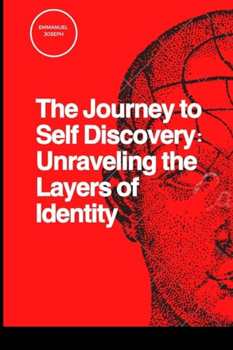 The Journey to Self Discovery: Unraveling the Layers of Identity von Blurb