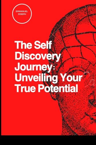 The Self Discovery Journey: Unveiling Your True Potential von Blurb