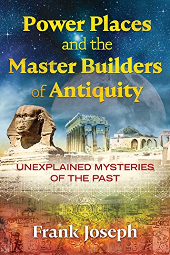Power Places and the Master Builders of Antiquity: Unexplained Mysteries of the Past von Bear & Company