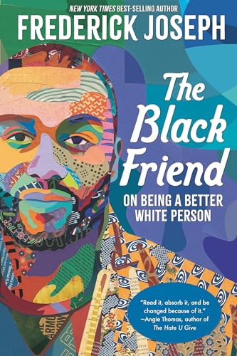 The Black Friend: On Being a Better White Person von Candlewick Press (MA)