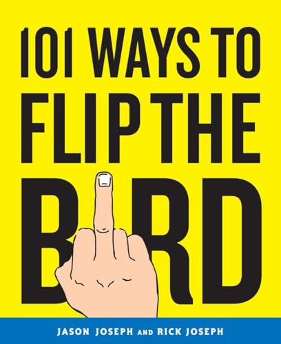 101 Ways to Flip the Bird von Three Rivers Press