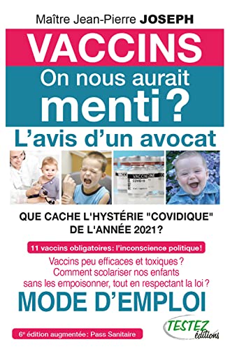 Vaccins on nous aurait menti ? L'avis d'un avocat - Que cache l'hystérie covidique de l'année 2021 ? von TESTEZ