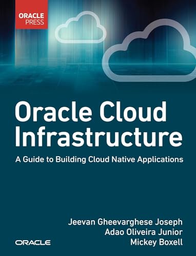 Oracle Cloud Infrastructure - A Guide to Building Cloud Native Applications: A Guide to Building Cloud Native Applications von Pearson