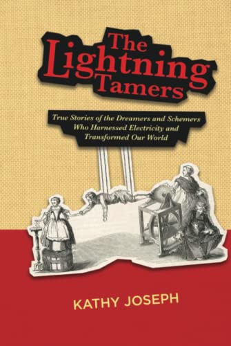 The Lightning Tamers: True Stories of the Dreamers and Schemers Who Harnessed Electricity and Transformed Our World von Katio Kadio