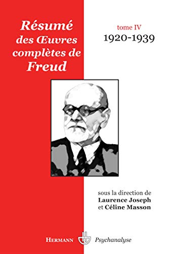 Résumé des OEuvres complètes de Freud: Tome IV. 1920-1939 (HR.HERMAN.PSYCH)