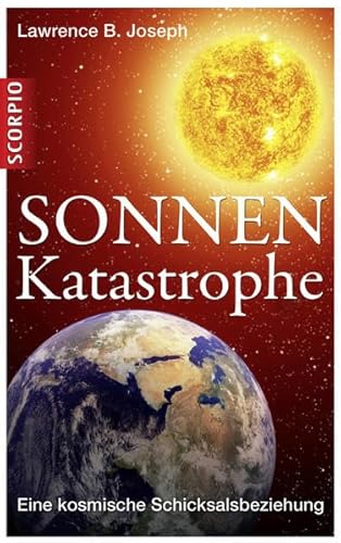 Sonnen-Katastrophe: Eine kosmische Schicksalbeziehung von Scorpio Verlag
