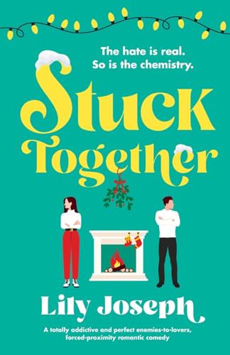 Stuck Together: A totally addictive and perfect enemies-to-lovers, forced-proximity romantic comedy von Bookouture