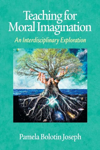 Teaching for Moral Imagination: An Interdisciplinary Exploration von Information Age Publishing