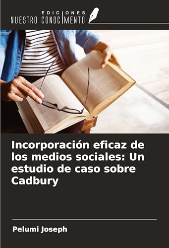 Incorporación eficaz de los medios sociales: Un estudio de caso sobre Cadbury von Ediciones Nuestro Conocimiento