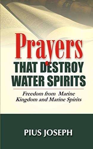 Prayers that Destroy Water Spirits: Freedom from marine Kingdom and Marine Spirits von Independently published