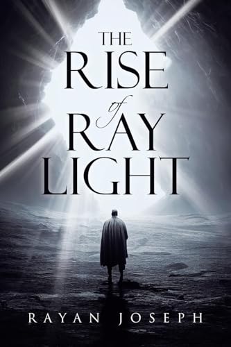 The Rise of Ray Light von Covenant Books