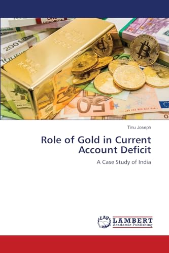 Role of Gold in Current Account Deficit: A Case Study of India von LAP LAMBERT Academic Publishing