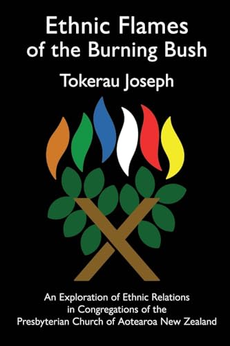 Ethnic Flames of the Burning Bush: An Exploration of Ethnic Relations in Congregations of the Presbyterian Church of Aotearoa New Zealand