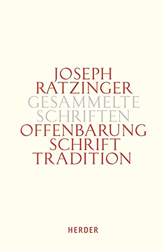 Glaube in Schrift und Tradition: Zur Theologischen Prinzipienlehre. Erster Teilband (Joseph Ratzinger Gesammelte Schriften, Band 9) von VERLAG HERDER GMBH