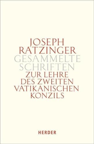 Zur Lehre des Zweiten Vatikanischen Konzils: Formulierung - Vermittlung - Deutung (Joseph Ratzinger Gesammelte Schriften) von Herder, Freiburg