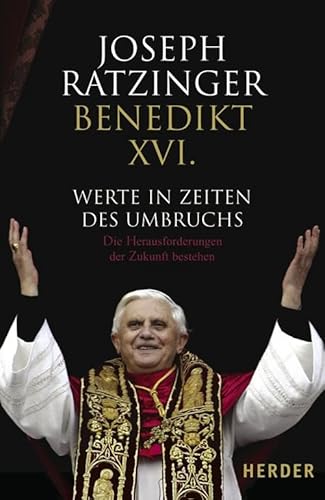 Werte in Zeiten des Umbruchs: Die Herausforderungen der Zukunft bestehen von VERLAG HERDER GMBH