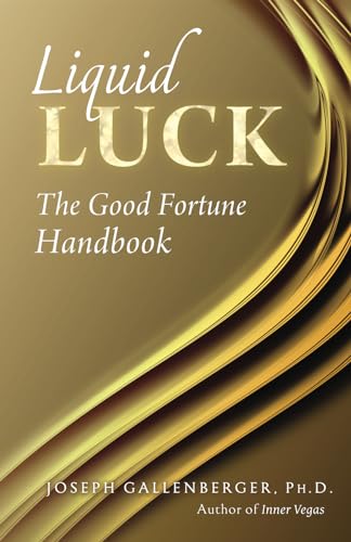 Liquid Luck: The Good Fortune Handbook