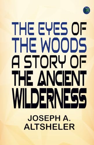 The Eyes of the Woods A Story of the Ancient Wilderness von Zinc Read