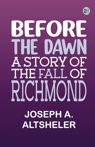 Before the Dawn: A Story of the Fall of Richmond von Zinc Read