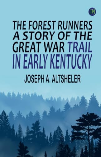 The Forest Runners: A Story of the Great War Trail in Early Kentucky von Zinc Read