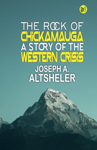 The Rock of Chickamauga: A Story of the Western Crisis von Zinc Read