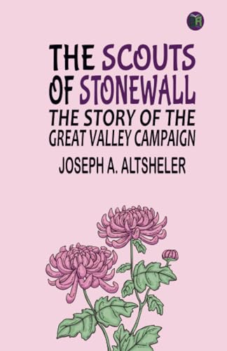 The Scouts of Stonewall: The Story of the Great Valley Campaign von Zinc Read