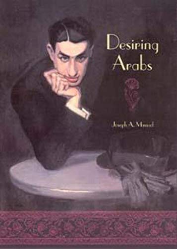 Desiring Arabs von University of Chicago Press