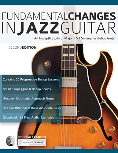 Fundamental Changes in Jazz Guitar: An In depth Study of Major ii V I Soloing for Bebop Guitar (Learn How to Play Jazz Guitar) von WWW.Fundamental-Changes.com