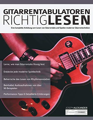 Gitarrentabulatoren Richtiglesen: Eine vollständige Anleitung zum Lesen der Gitarrentabulatur und zum Durchführen moderner Gitarrentechniken (Gitarre spielen lernen für Anfänger) von WWW.Fundamental-Changes.com