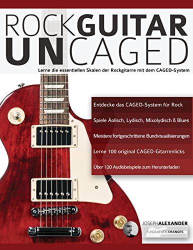 Rock Guitar UN-CAGED: Lerne die essentiellen Skalen der Rockgitarre mit dem CAGED-System (Rock-Gitarre spielen lernen) von WWW.Fundamental-Changes.com