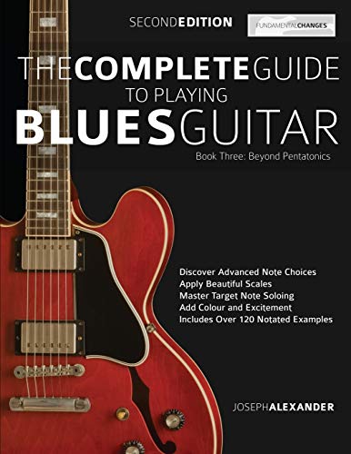 The Complete Guide to Playing Blues Guitar Book Three - Beyond Pentatonics: Go beyond pentatonic scales for blues guitar (Learn How to Play Blues Guitar) von WWW.Fundamental-Changes.com