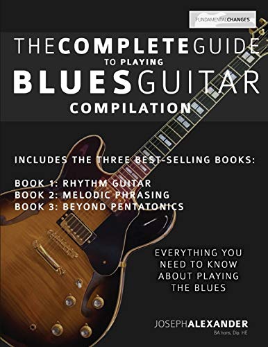 The Complete Guide to Playing Blues Guitar - Compilation The Complete Guide to Playing Blues Guitar - Compilation von WWW.Fundamental-Changes.com