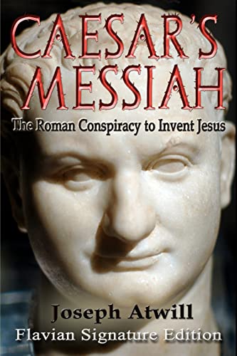 Caesar's Messiah: The Roman Conspiracy to Invent Jesus: Flavian Signature Edition von CREATESPACE