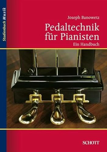 Pedaltechnik für Pianisten: Ein Handbuch (Studienbuch Musik) von Schott Music Distribution