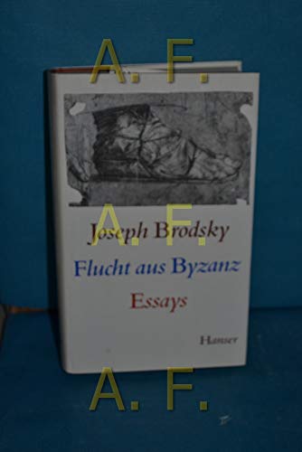 Flucht aus Byzanz: Essays von Carl Hanser