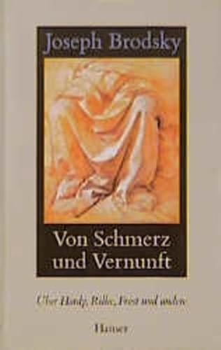 Von Schmerz und Vernunft: Über Hardy, Rilke, Frost und andere