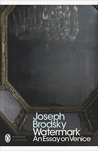 Watermark: An Essay on Venice: Joseph Brodsky (Penguin Modern Classics)