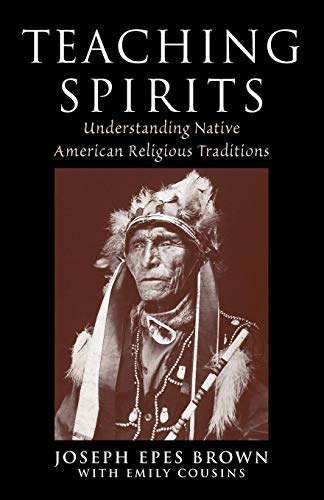 Teaching Spirits: Understanding Native American Religious Traditions Teaching Spirits: Understanding Native American Religious Traditions von Oxford University Press, U.S.A.
