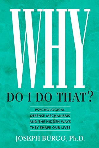 Why Do I Do That?: Psychological Defense Mechanisms and the Hidden Ways They Shape Our Lives von New Rise Press