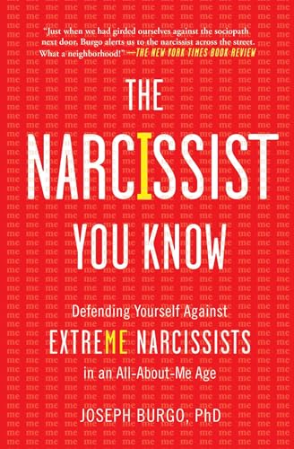 The Narcissist You Know: Defending Yourself Against Extreme Narcissists in an All-About-Me Age The Narcissist You Know: Defending Yourself Against Extreme Narcissists in an All-About-Me Age von Touchstone