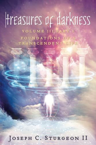 Treasures of Darkness III Part 1: Foundations of a Transcendent Life von As He Is T/A Seraph Creative