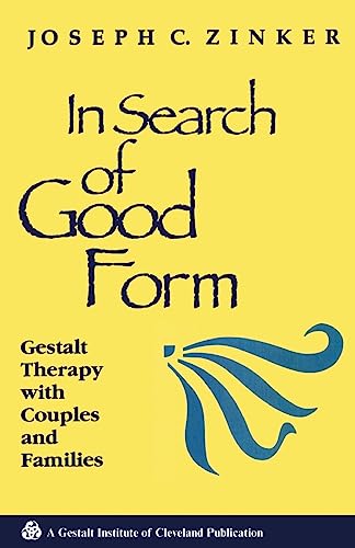 In Search of Good Form: Gestalt Therapy with Couples and Families (Gestalt Institute of Cleveland Book Series)