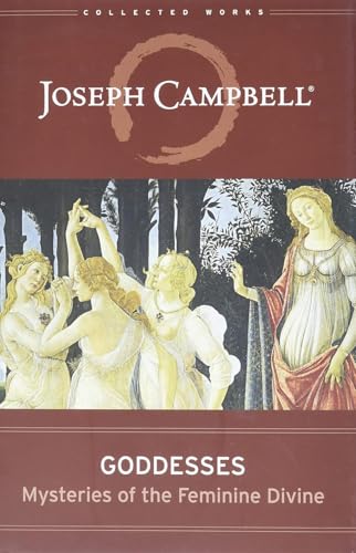 Goddesses: Mysteries of the Feminine Divine (Collected Works of Joseph Campbell)