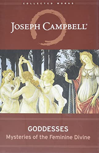 Goddesses: Mysteries of the Feminine Divine (Collected Works of Joseph Campbell)