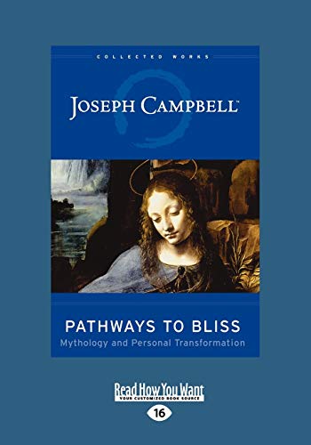 Pathways to Bliss: Mythology and Personal Transformation: Mythology and Personal Transformation (Easyread Large Edition)