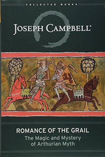 Romance of the Grail: The Magic and Mystery of Arthurian Myth (The Collected Works of Joseph Campbell) von New World Library